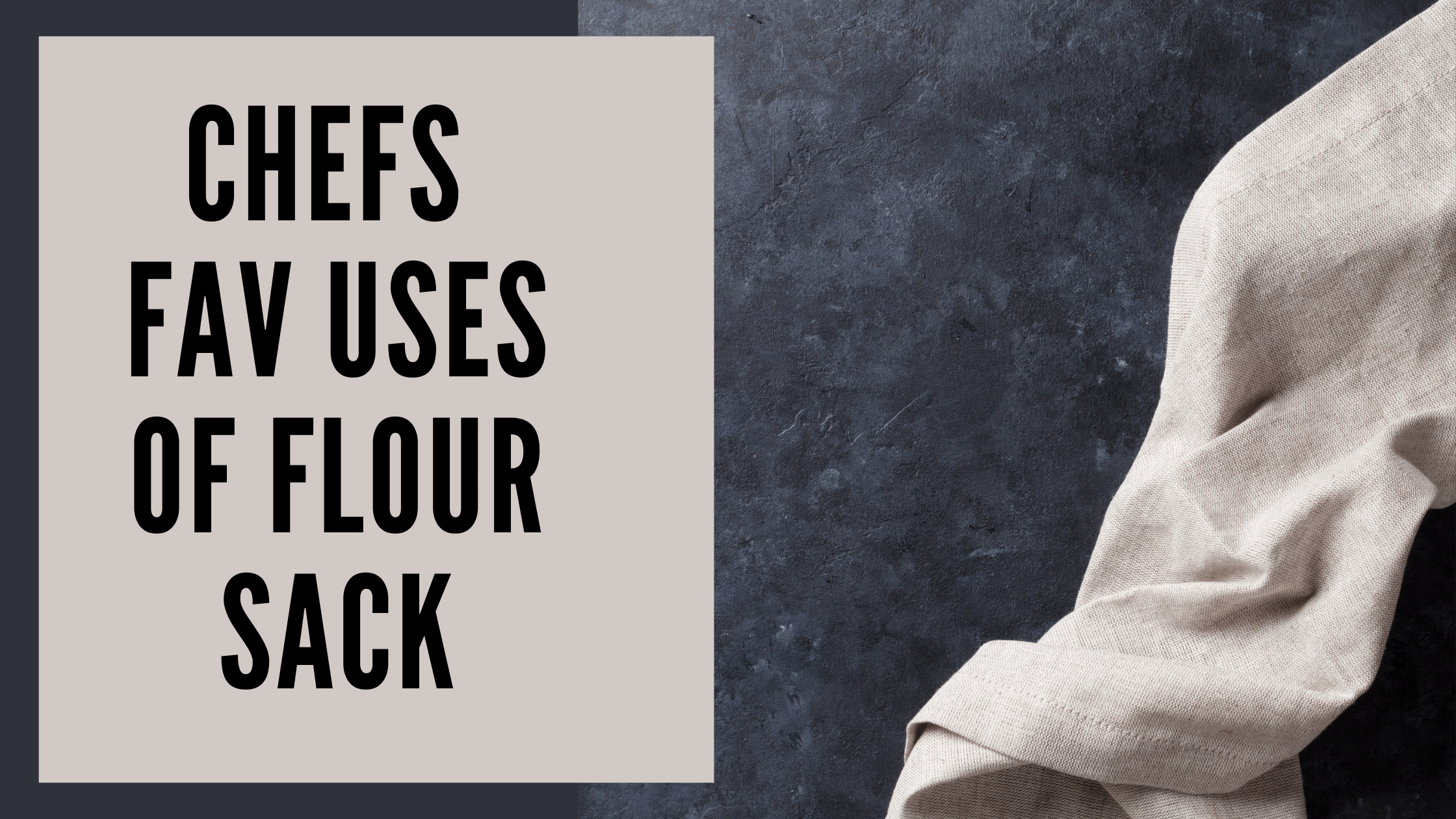 5 Professional Chefs Share Their Favorite Uses for Flour Sack Towels