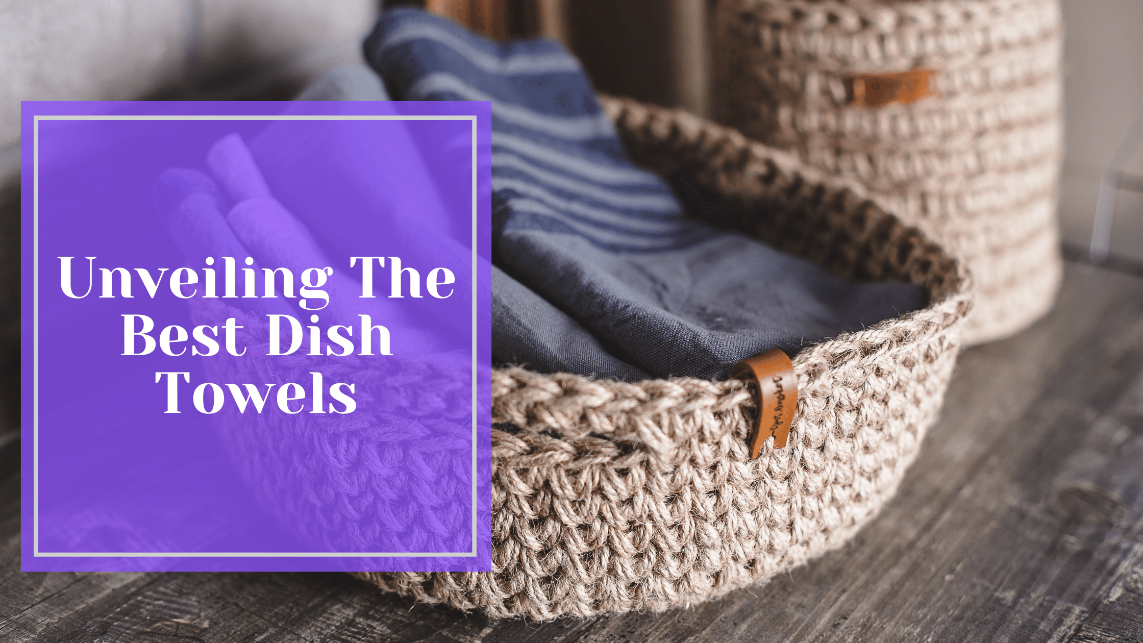 Unveiling The Best Dish Towels: A Deep Dive Into Sack Towels' Flour Sack Towels