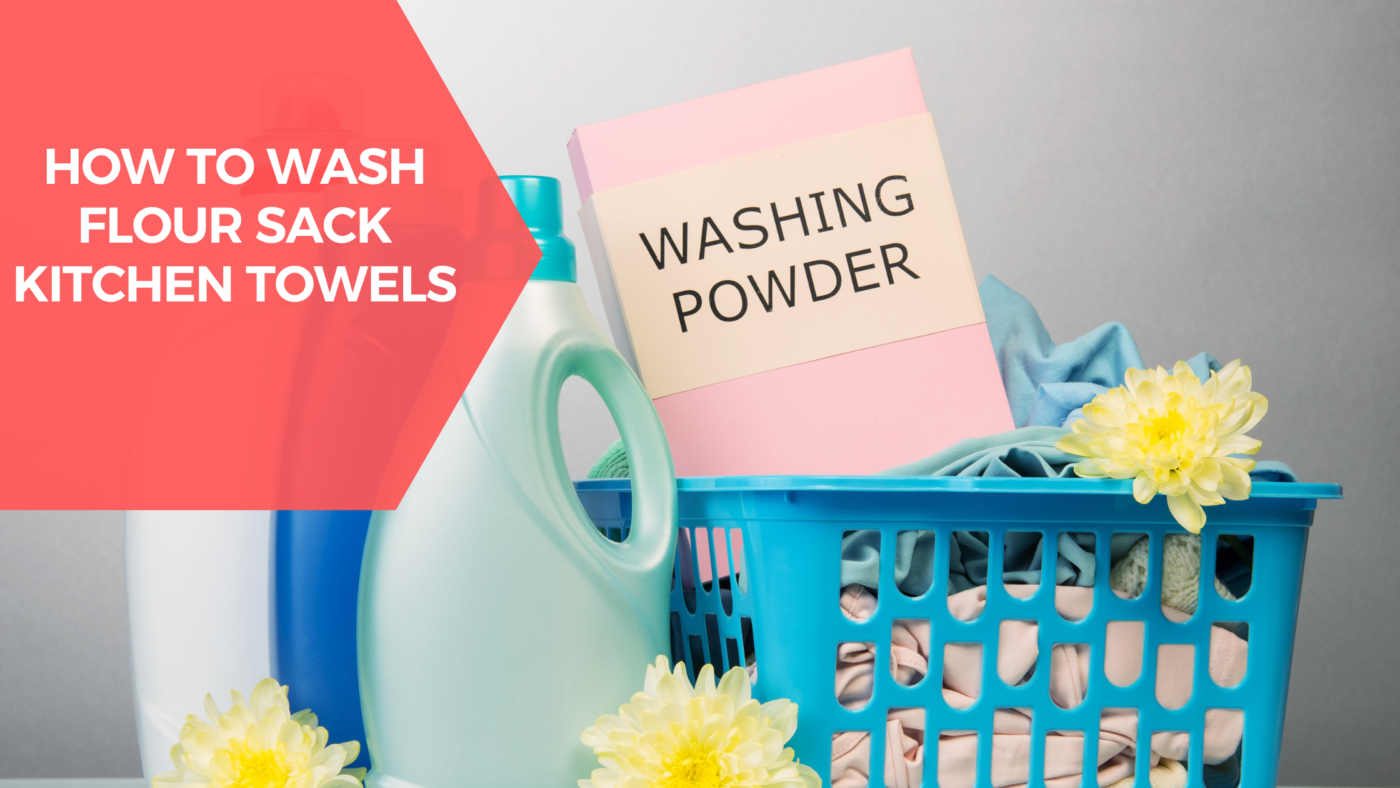 How-To-Wash-Flour-Sack-Kitchen-Towels-