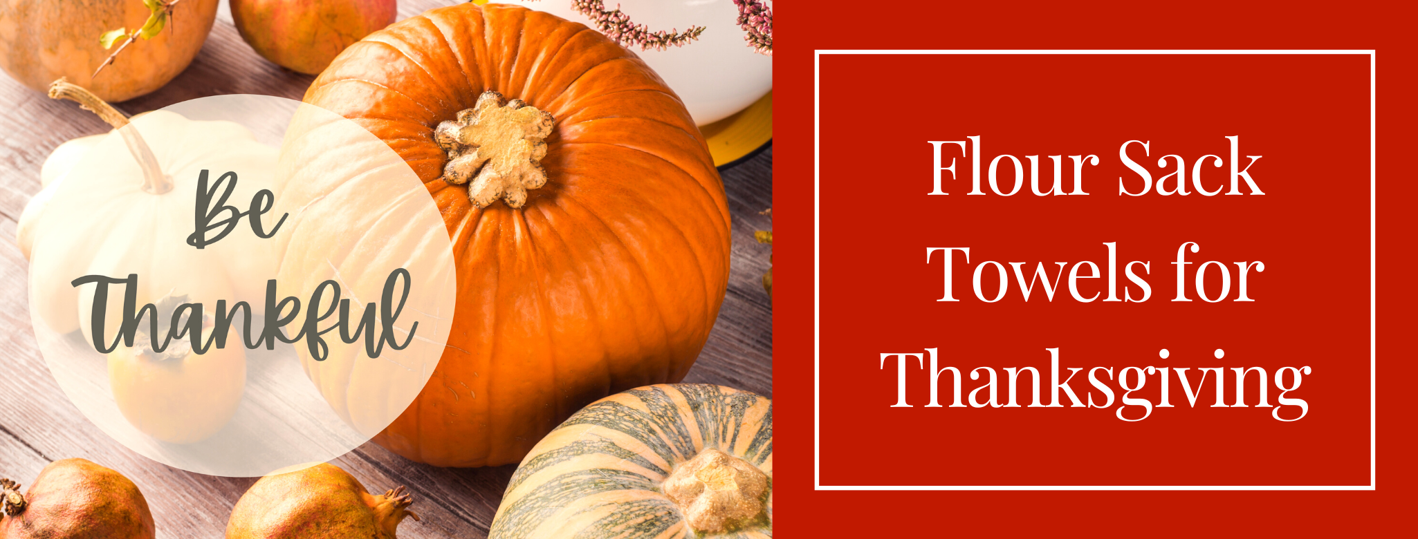 Flour Sack Towels for Thanksgiving