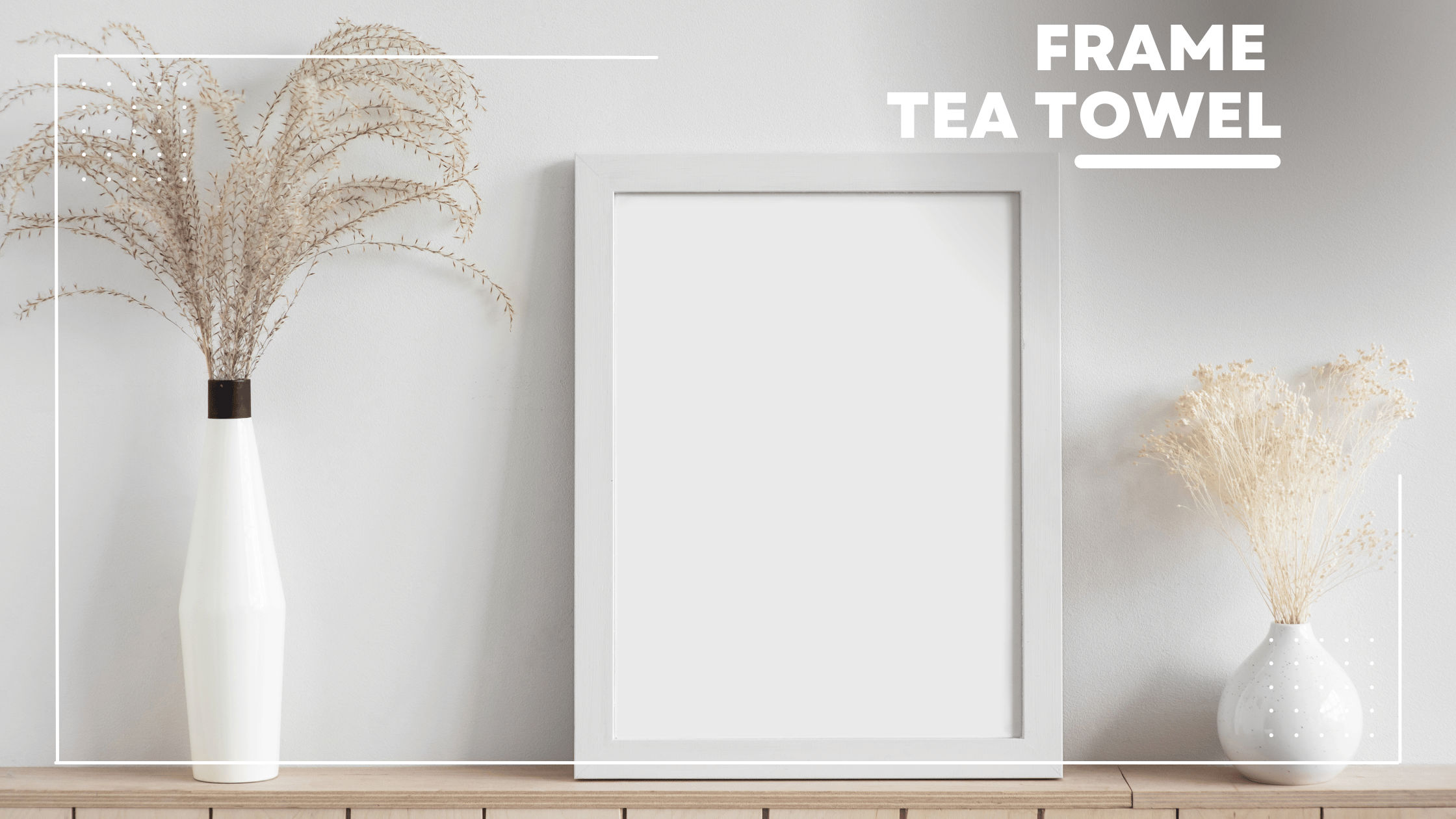 How to Frame a Tea Towel: A Guide to Displaying Your Favorite Linens in Style