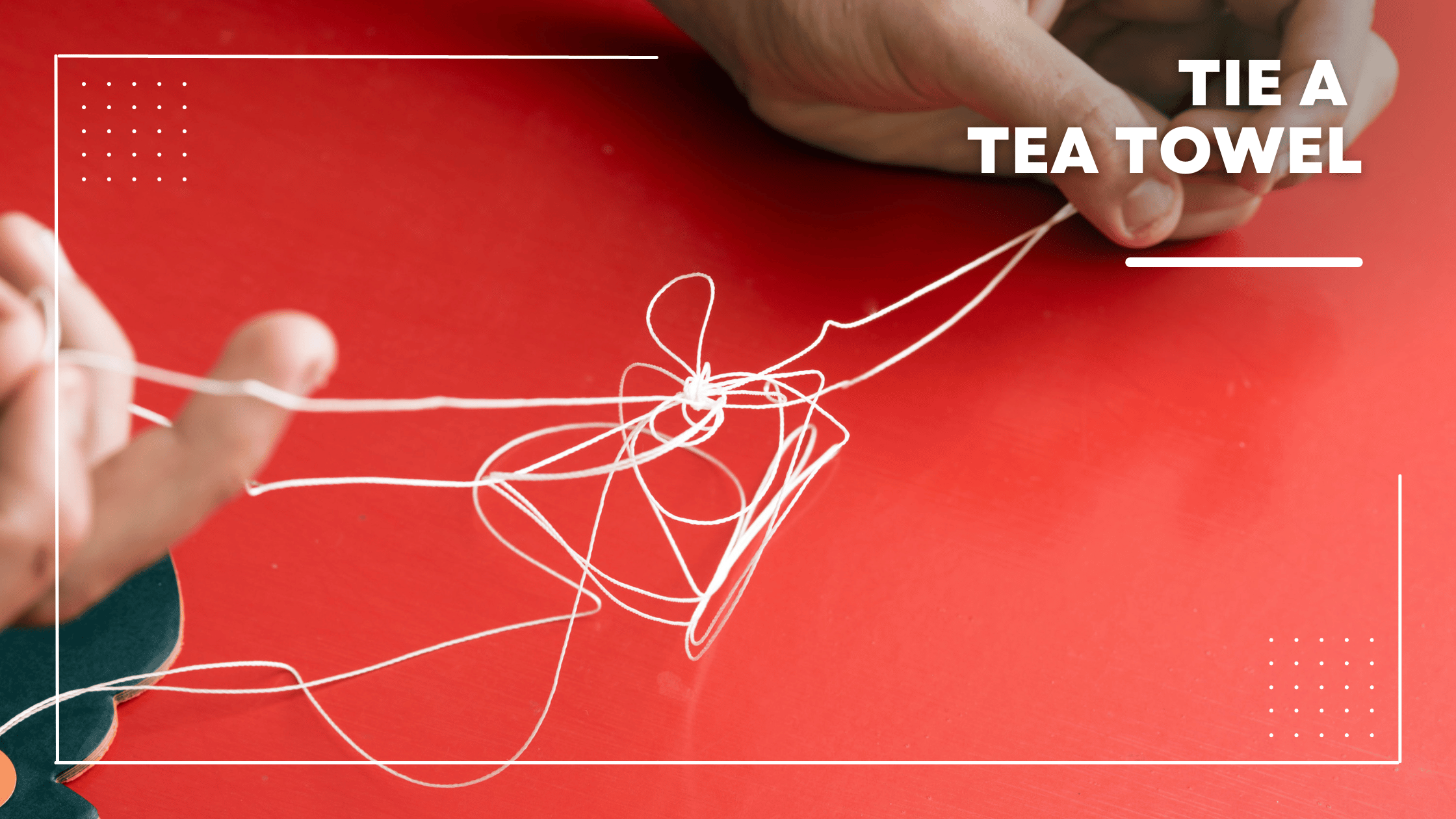 How to Tie a Tea Towel: A Comprehensive Guide