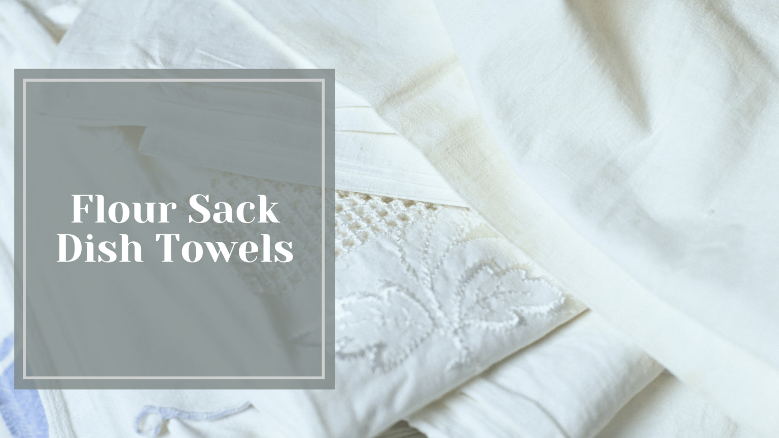 The Ultimate Guide to 100 Flour Sack Dish Towels A Versatile and